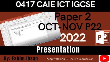 IGCSE ICT 0417 || P22 || 2022 || OCT - NOV || Presentation