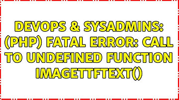 DevOps & SysAdmins: (PHP) Fatal error: Call to undefined function imagettftext()