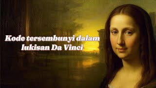 Lukisan Da Vinci yang Menyimpan Kode Rahasia yang Baru Terungkap