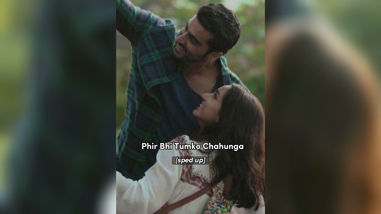 Phir Bhi Tumko Chahunga [sped up] - Arijit Singh (Half Girlfriend)