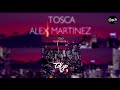 Tosca  alex martnez  tokio originalmix 2020