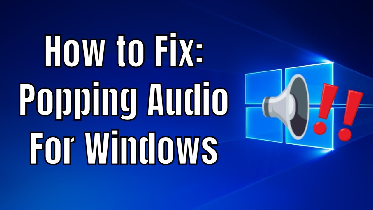 How to Fix Popping Audio For Windows 10 / 8 / 7 YouTube