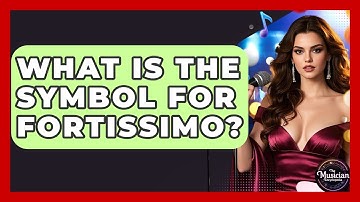 What Is The Symbol For Fortissimo? - The Musician Encyclopedia