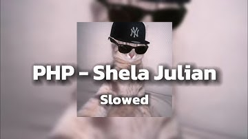 PHP - Shela Julian || (Slowed) - [TikTok Version]