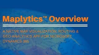 Maplytics™ Overview - Mapping Solution for Dynamics 365 CRM