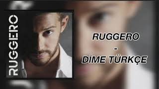 RUGGERO - Dime Türkçe Çeviri Resimi