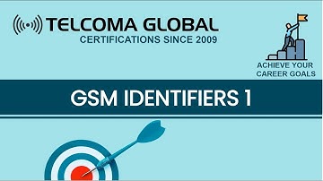 GSM Identifiers Part 1 by TELCOMA Global