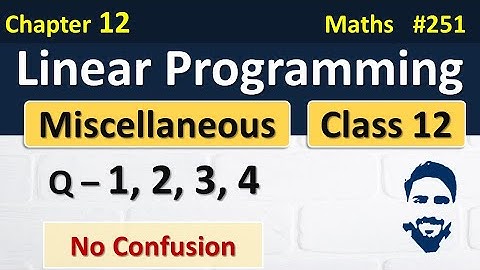 Miscellaneous Exercise Chapter 12 Class 12 (Q1 to Q4) | Linear Programming Class 12 | NCERT Solution
