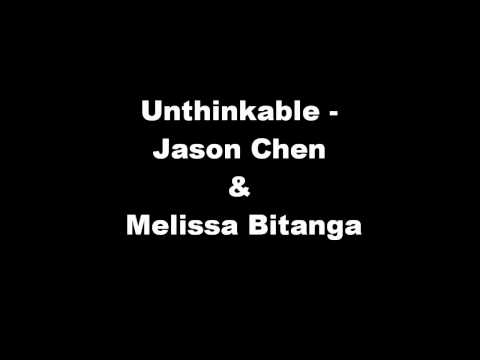 Unthinkable- Jason Chen & Melissa Bitanga