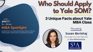 Who Should Apply to Yale SOM? 3 Unique Facts about #Yale MBA Class | #MBA Spotlight Fair June 2021