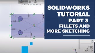 Solidworks Tutorial Fillets, Circles And Dimensioning Learning Mentor