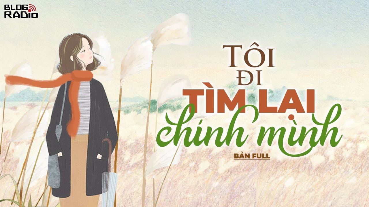 sach cu sach moi 2022 Blog Radio: Tôi đi tìm lại chính mình | Bản Full