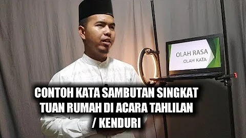 CONTOH KATA SAMBUTAN SINGKAT TUAN RUMAH DI ACARA TAHLILAN / KENDURI