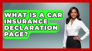 What Is A Car Insurance Declaration Page? - Auto Coverage Explained