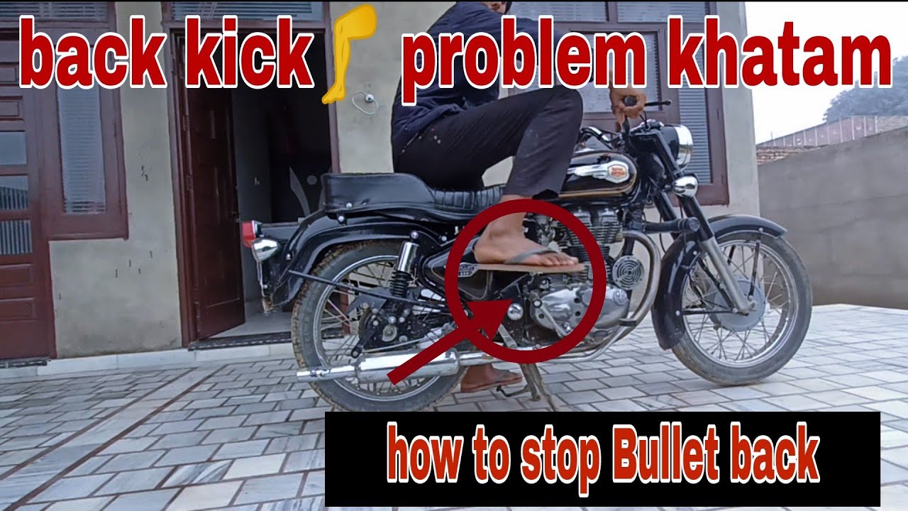How To Solve Back Kick Problem In Royal Enfield Bullet 350 Or Classic