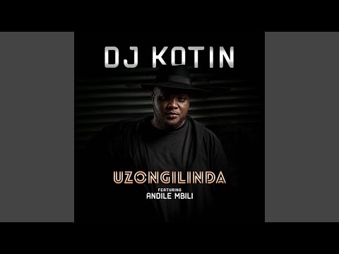 Uzongilinda (feat. Andile Mbili)