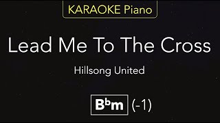 Video thumbnail of "Lead Me To The Cross - Hillsong United | KARAOKE Piano [Bbm]"