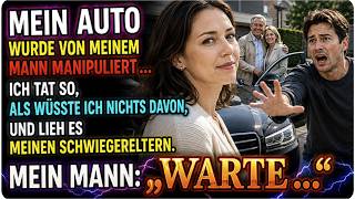 MEIN MANN MANIPULIERTE MEIN GASPEDAL. ICH TAT AHNUNGSLOS UND LIEH DAS AUTO SEINEN ELTERN: „WARTE!“