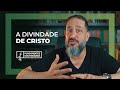 Luciano Subirá - A DIVINDADE DE CRISTO | FD#13