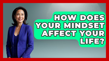 How Does Your Mindset Affect Your Life? - The Personal Growth Path