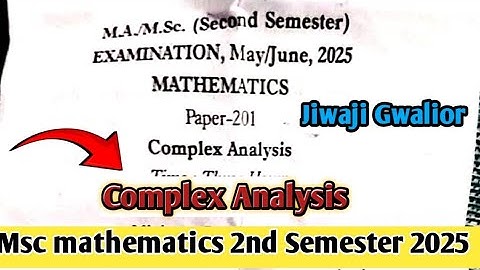 Complex analysis 2nd semester mathematics paper  || Msc mathematics Jiwaji gwalior 2025 ||