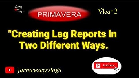 Creating Relationship Lag Reports in Primavera By Using Two Different Ways.