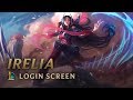 Irelia  login screen  league of legends