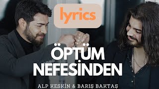 Alp Keskin & Barış Baktaş - Öptüm Nefesinden (Lyrics Music Video)