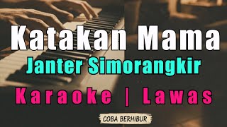 [Karaoke] Katakan Mama - Janter Simorangkir (Karaoke Lirik)