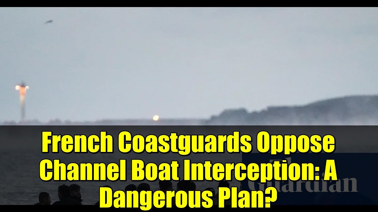 French Coastguards Oppose Channel Boat Interception: A Dangerous Plan?