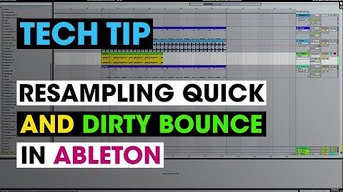 Tech Tip - Resampling Quick and Dirty Bounce in Ableton