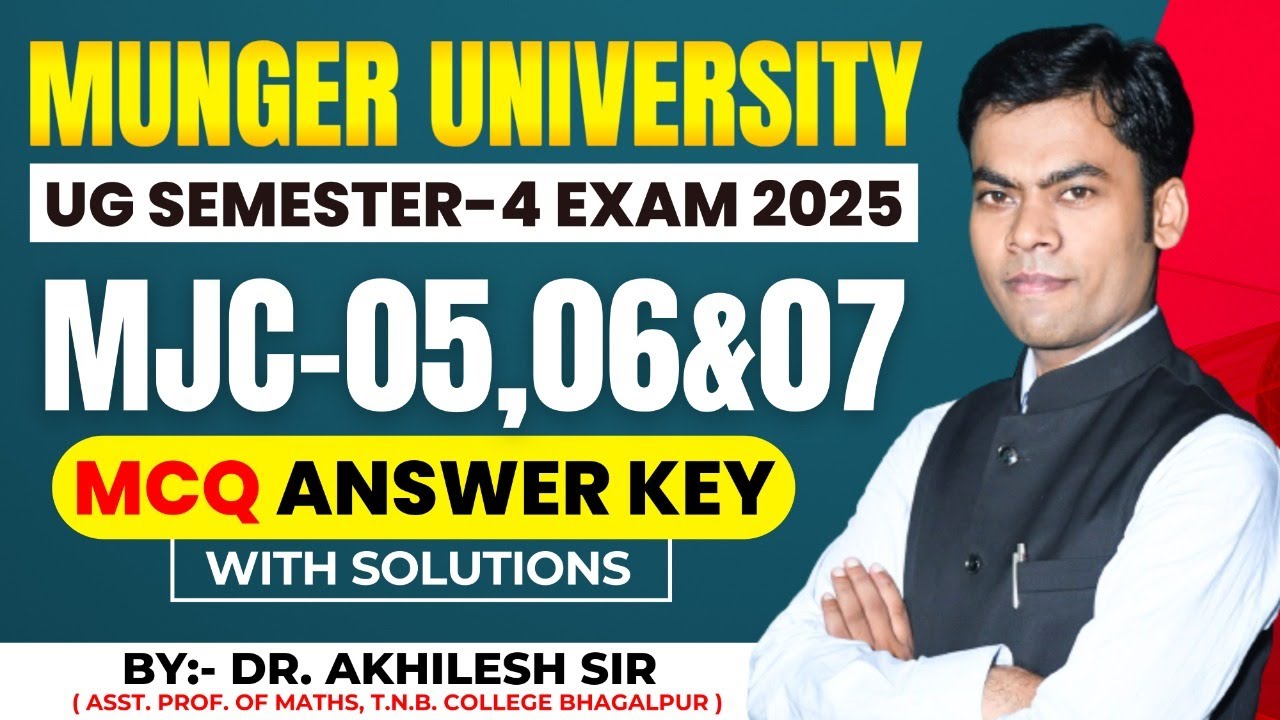 Answer Key || MJC-05, 06 & 07 || UG Semester-4 || Munger University Exam 2025 || By:Dr. Akhilesh Sir