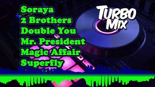 🎵Turbo Mix - Set Mix 56 - Soraya, 2 Brothers, Double You, Mr. President, Superfly, Bandido🎵