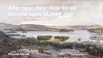 After open data: How do we become more open GLAM? (8th session of "Open GLAM now!")