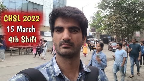 SSC CHSL 2022 15 March Shift 4 Exam Experience, Difficulty level and questions