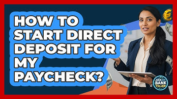 How To Start Direct Deposit For My Paycheck?