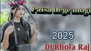 Paisa dege mogi #dj #Bhola Raj parsahi new song 2025
