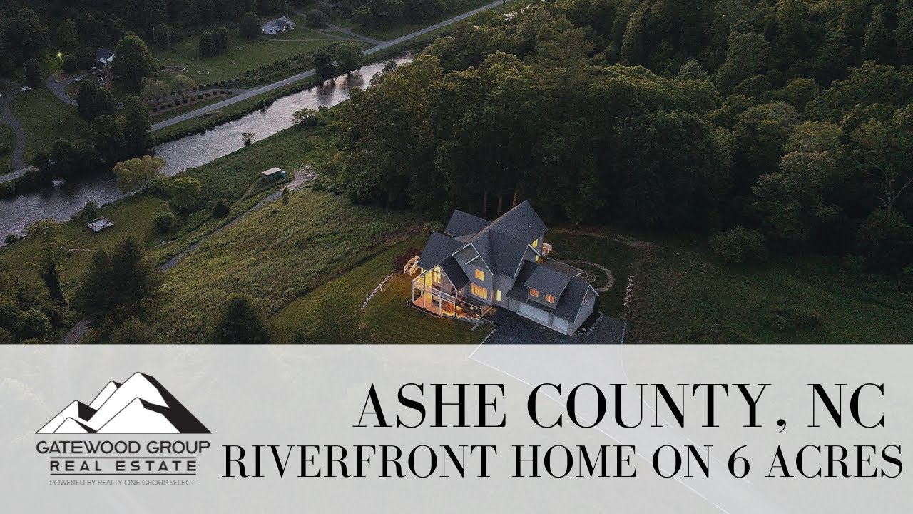 Riverfront Home on 6 Acres For Sale Ashe County, NC Gatewood Group