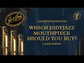 Which JodyJazz Mouthpiece Should You Buy? (6 Questions)