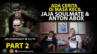 SUDAH TERUNGKAP CERITA MASA KECIL ANTON ABOX & JAJA SOULMATE PART 2