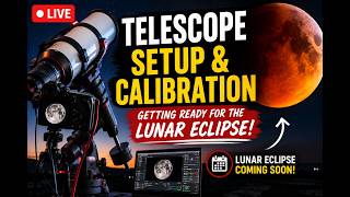 Details 🔭 Telescope Setup & Calibration | Getting Ready for the Lunar Eclipse 🌕📷 Guide
