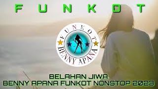 BELAHAN JIWA BENNY APANA FUNKOT NONSTOP 2023