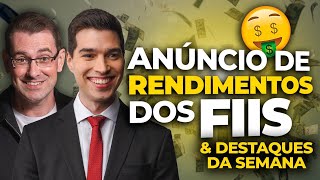 ANÚNCIO DE RENDIMENTOS & DESTAQUES DA SEMANA | Tudo o que você precisa saber os FIIs!