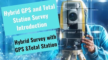 Hybrid GPS and Total Station Survey Introduction 2_ Lecture _ 5 _ 2