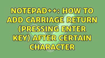 Notepad++: How to add carriage return (pressing enter key) after certain character