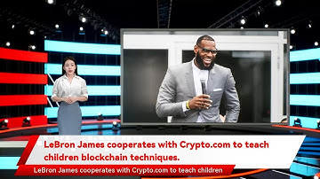 LeBron James cooperates with Crypto.com to teach children blockchain techniques.