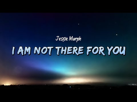 Jessie Murph I M Not There For You Lyrics