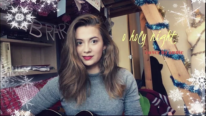 o holy night || cover by annie