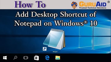 How to Add Desktop Shortcut of Notepad on Windows® 10 - GuruAid