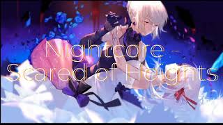 Nightcore - Scared of Heights